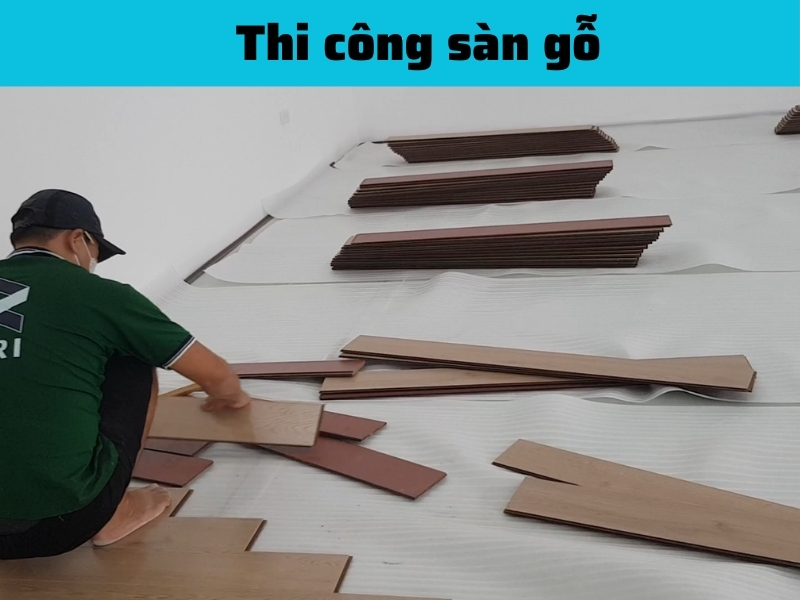 Thi công sàn gỗ